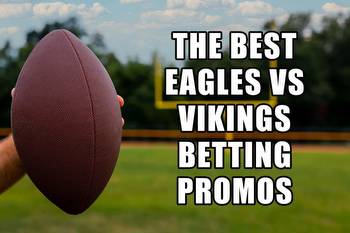 The Best Eagles-Vikings Betting Promos for MNF