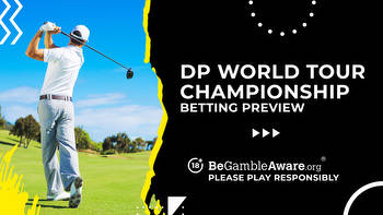The DP World Tour Championship betting preview: Odds, predictions and tips