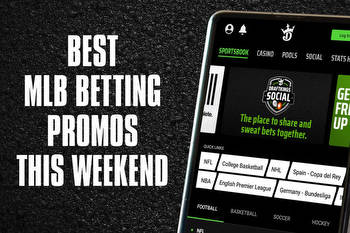 The Four Best MLB Betting Promos and Signup Bonuses This Weekend