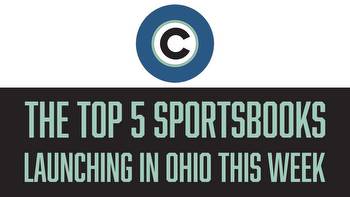 The top 5 sportsbooks launching in Ohio this week