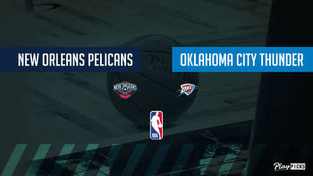 Thunder Vs Pelicans NBA Betting Odds Picks & Tips
