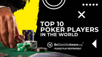 Top 10 Poker Players: Best Poker Players of All Time