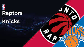 Toronto Raptors vs New York Knicks Betting Preview: Point Spread, Moneylines, Odds