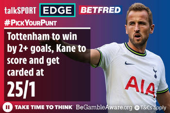 Tottenham v Leicester City #PickYourPunt: Tottenham to win by 2+ goals, Kane to score and get carded at 25/1 with Betfred