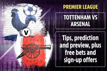 Tottenham vs Arsenal betting preview: Tips, predictions, enhanced odds and sign up offers