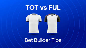 Tottenham vs. Fulham Bet Builder Tips