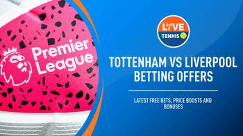 Tottenham vs Liverpool betting offers: Claim your free bets this weekend