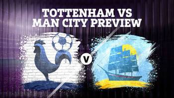 Tottenham vs Man City betting preview: Tips, predictions, enhanced odds and sign up offers