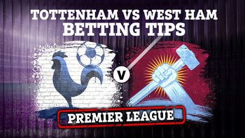 Tottenham vs West Ham: Best free betting tips and preview for Premier League clash