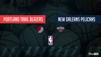 Trail Blazers Vs Pelicans NBA Betting Odds Picks & Tips