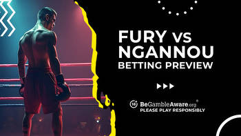 Tyson Fury vs Francis Ngannou Preview: Betting Tips and Odds