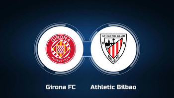 Watch Girona FC vs. Athletic Bilbao Online: Live Stream, Start Time