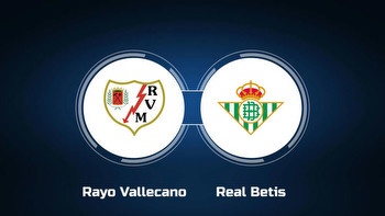 Watch Rayo Vallecano vs. Real Betis Online: Live Stream, Start Time