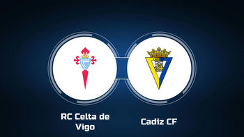 Watch RC Celta de Vigo vs. Cadiz CF Online: Live Stream, Start Time