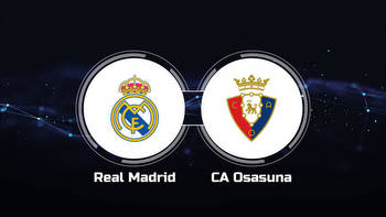 Watch Real Madrid vs. CA Osasuna Online: Live Stream, Start Time