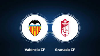 Watch Valencia CF vs. Granada CF Online: Live Stream, Start Time