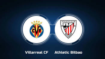 Watch Villarreal CF vs. Athletic Bilbao Online: Live Stream, Start Time
