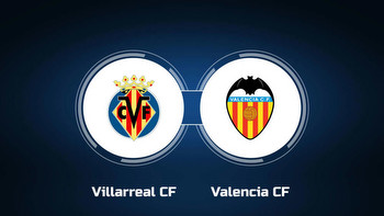 Watch Villarreal CF vs. Valencia CF Online: Live Stream, Start Time