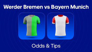 Werder Bremen vs. Bayern Munich Odds, Predictions & Betting Tips