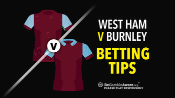 West Ham v Burnley preview, odds and betting tips