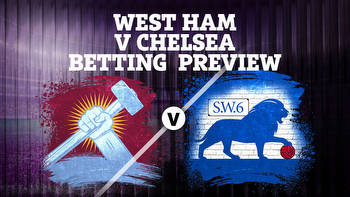 West Ham vs Chelsea betting preview: Tips, predictions, enhanced odds and sign up offers