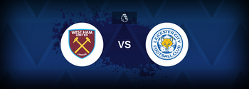 West Ham vs Leicester City Betting Odds, Tips, Predictions, Preview