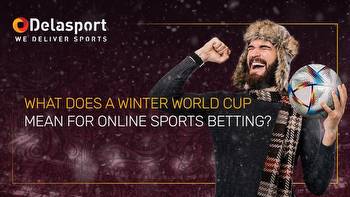 What does a winter World Cup mean for online sports betting?