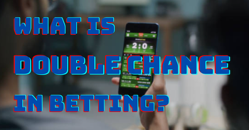 What is double chance in betting and how to use it in Mar 2024