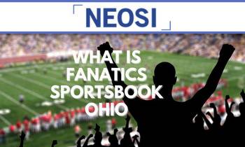 What Is Fanatics Sportsbook Ohio