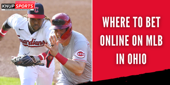 Where to Bet Online on MLB in Ohio