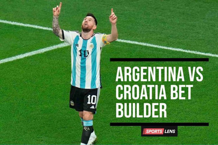 Argentina vs Croatia World Cup Bet Builder Tips: Expect Cards For This 22/1, Semi-Final Multiple
