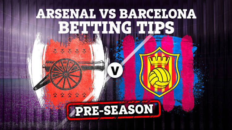 Arsenal vs Barcelona pre-season friendly betting tips, best odds and preview