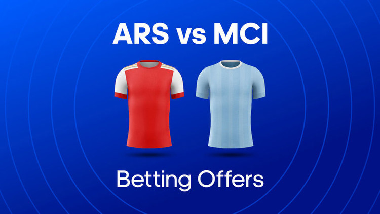 Arsenal vs. Man City Free Bets and Betting Offers