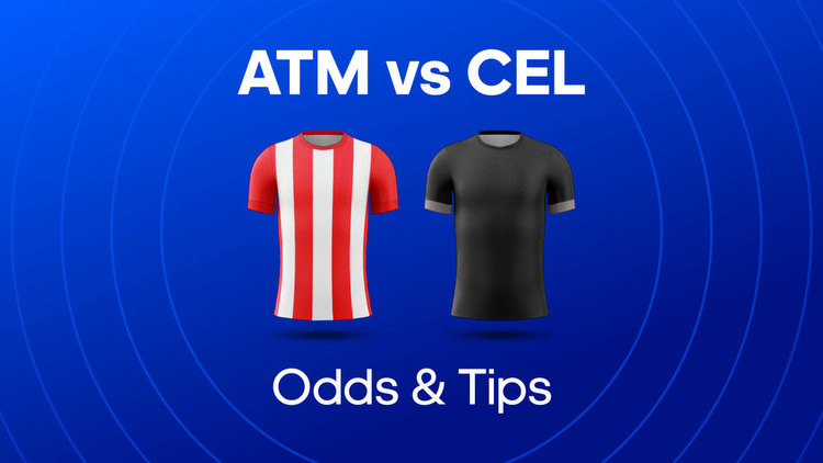 Atletico Madrid vs Celtic Odds, Prediction & Betting Tips