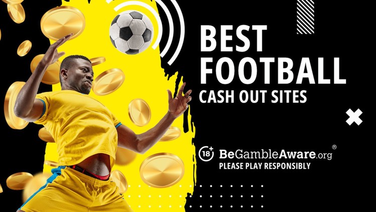 Best football cash out betting sites in January, 2023