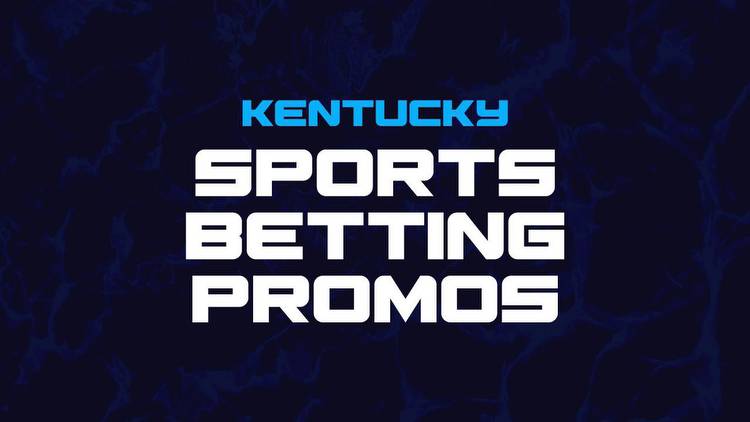 Best Kentucky sportsbook promotions and bonuses 2023
