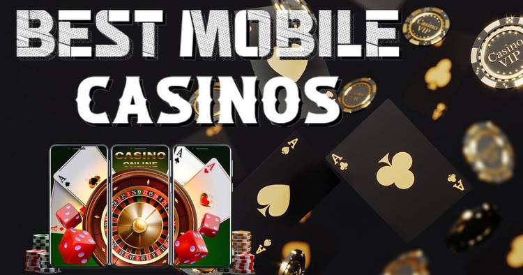 Best Mobile Casinos in 2022: Top Real Money Casino Apps for iOS & Android