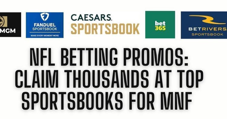 Best NFL Betting Sites & NFL Sportsbook Apps Bonuses For MNF