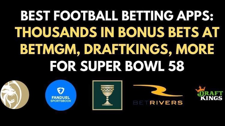 Best Super Bowl betting apps, sites, and promo code bonuses