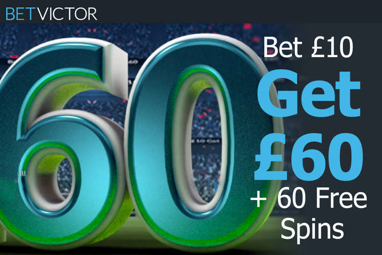 Bet £10 get £60 free bets + 60 Free Spins: £30 on Premier League and £30 on Champions League final with BetVictor