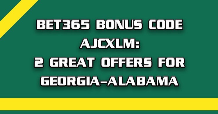 Bet365 bonus code AJCXLM: 2 great offers for Georgia-Alabama SEC Championship