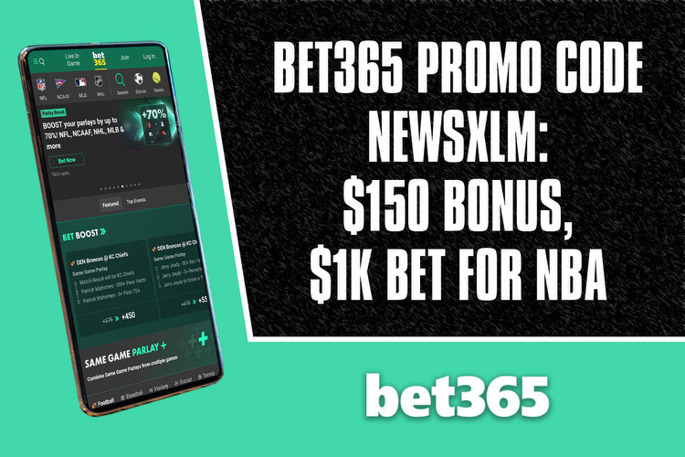 Bet365 Promo Code NEWSXLM Unlocks $150 Bonus, $1K Bet for NBA Games