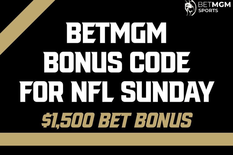 BetMGM Bonus Code for NFL Sunday Scores $1,500 Bet Bonus