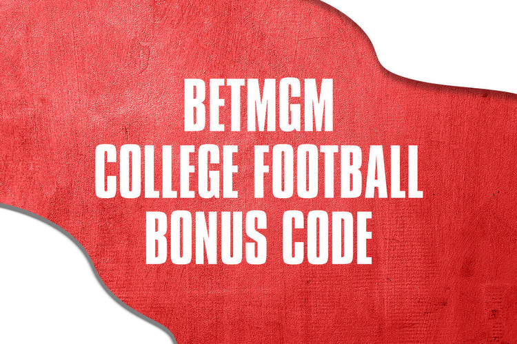 BetMGM Bonus Code NEWSWEEK: Secure $1,000 First Bet for College Football