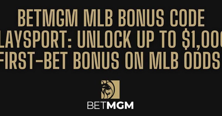 BetMGM bonus code: Score $1,000 bonus on August 21 MLB odds