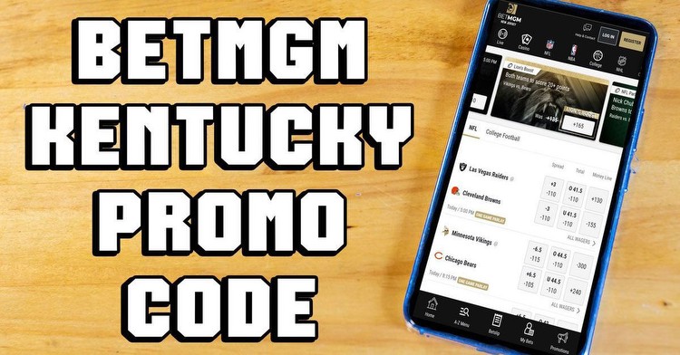 BetMGM Kentucky Promo Code Activates $100 Early Sign-Up Bonus All Weekend