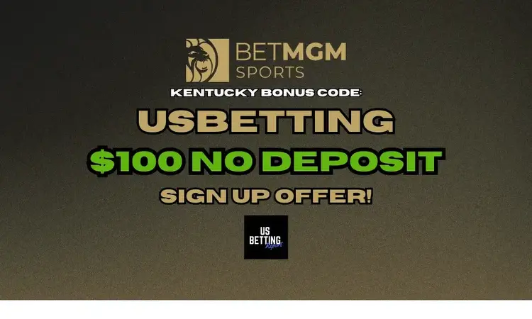 BetMGM Kentucky Sign Up Bonus: Code USBETTING Unlocks $100 No Deposit Promo
