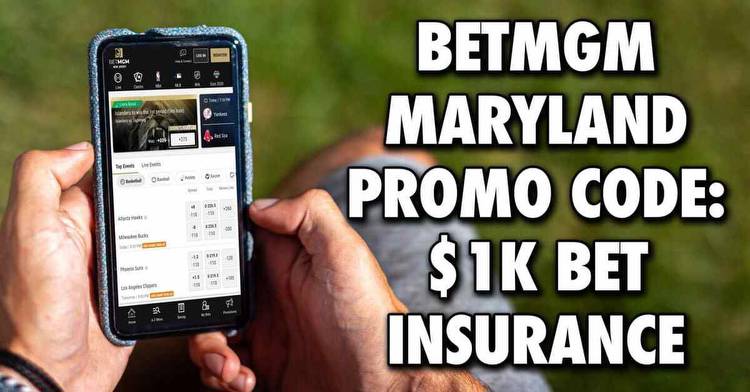 BetMGM Maryland Promo Code SDS1000: Get $1K Bet Insurance This Week