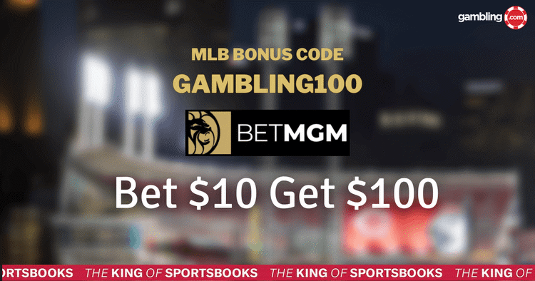 BetMGM MLB Bonus Code GAMBLING100 Unlocks $100 Bonus for 05/25