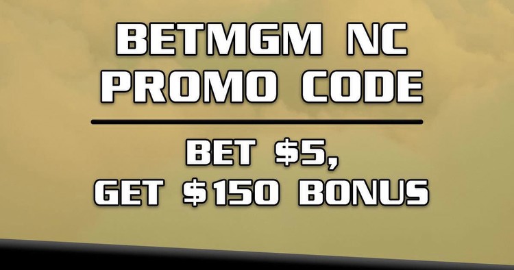 BetMGM NC promo code NOLANC: Secure $150 bonus win or lose